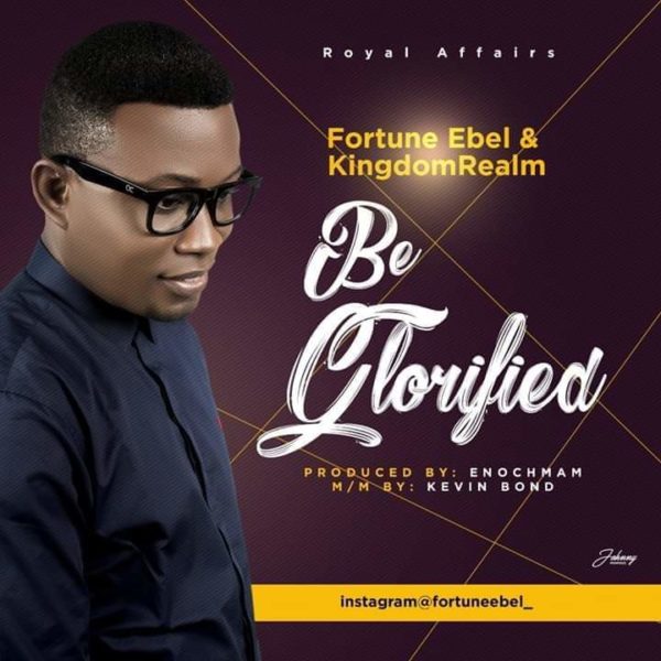 Be Glorified By Fortune Ebel