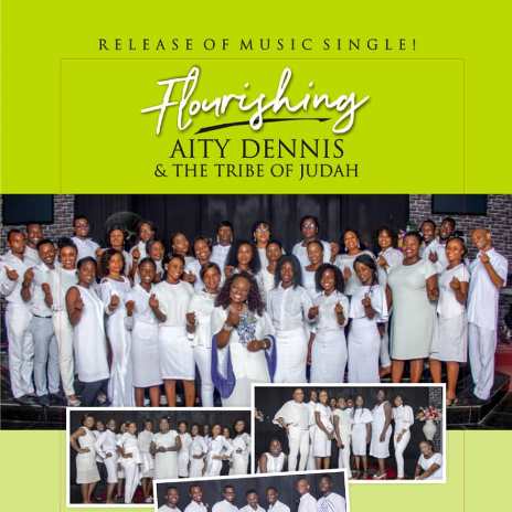 Flourishing By Aity Dennis Ft. Tribe of Judah