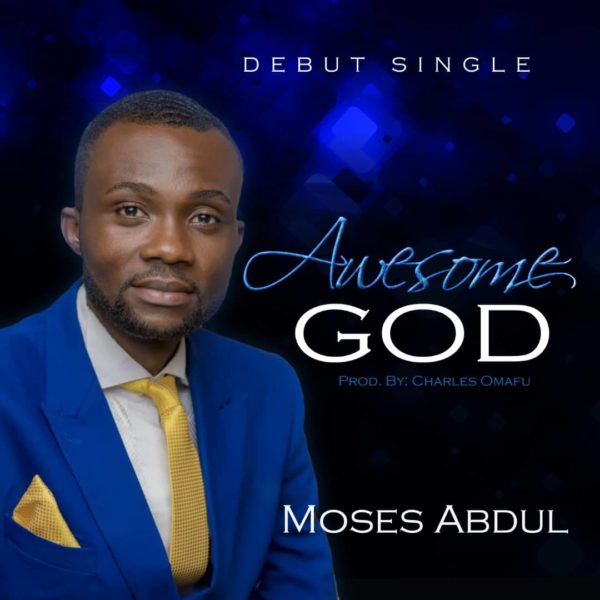 Awesome God By Moses Abdul