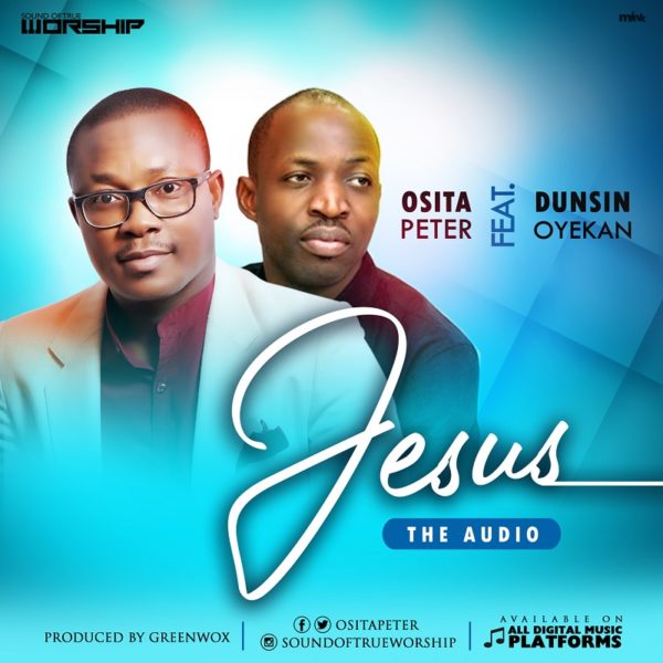 Jesus By Osita Peter Ft. Dunsin Oyekan