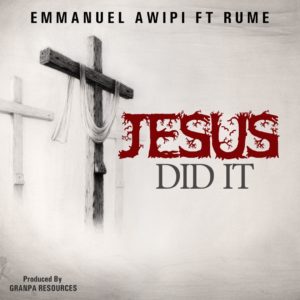 Jesus Did It By Emmanuel Awipi