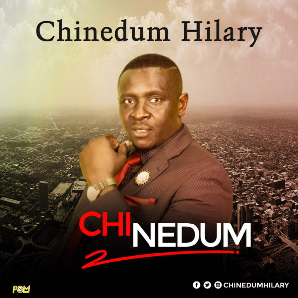 Chi Nedum By Chinedum Hilary 