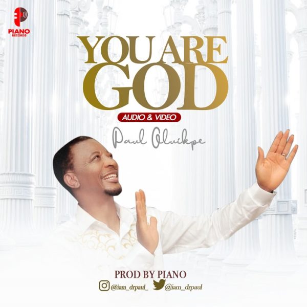 You Are God By Paul Oluikpe
