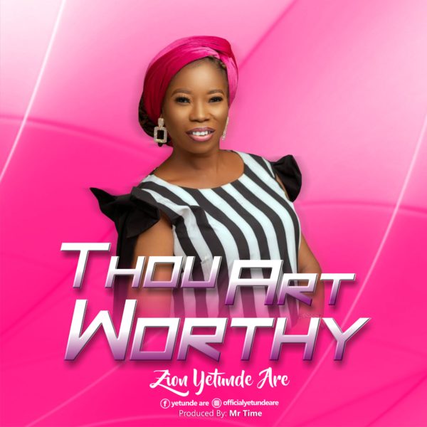 Thou Art Worthy By Yetunde Are Zion