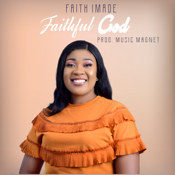 Faithful God By Faith Imade 