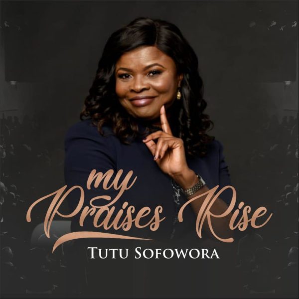 My Praises Rise By Tutu Sofowora