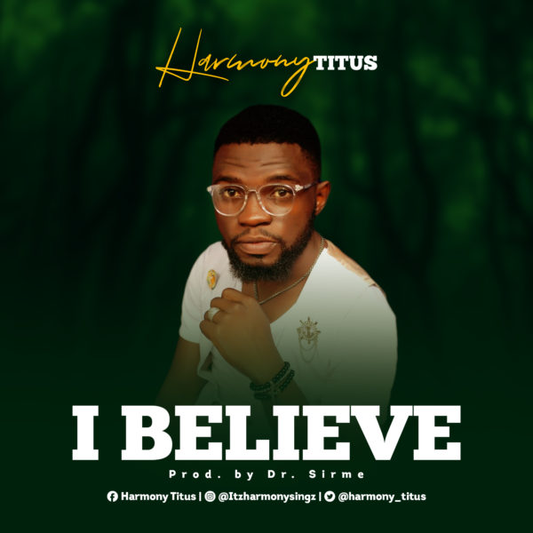I Believe By Harmony Titus