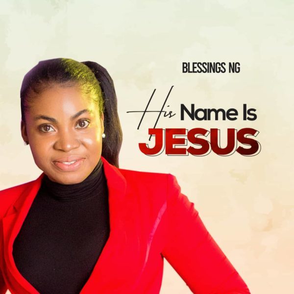 His Name is Jesus By Blessings Ng