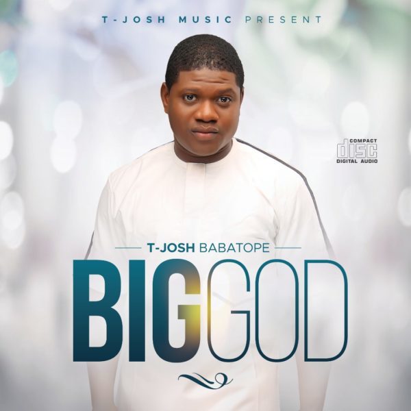 Big God By T-Josh Babatope