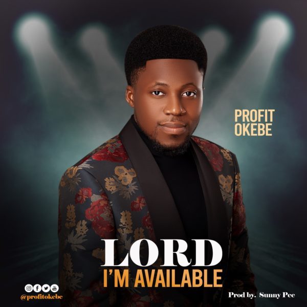 Lord I'm Available By Profit Okebe