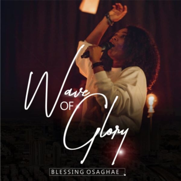 Wave of Glory By Blessing Osaghae 