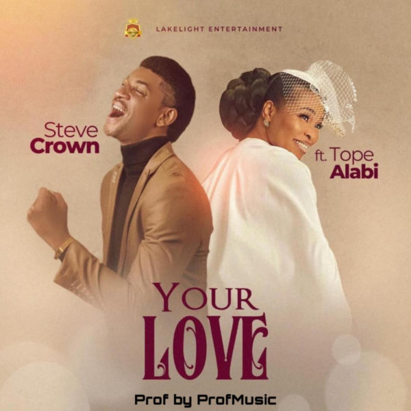 Your Love By Steve Crown ft Tope Alabi