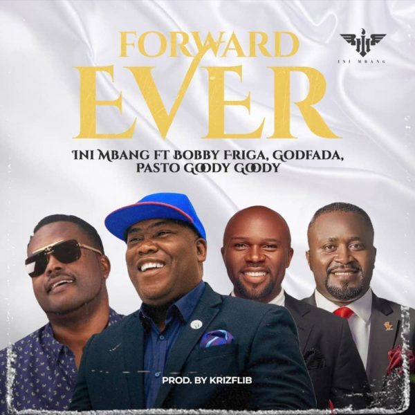 Forward Ever By Ini Mbang