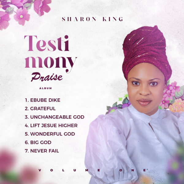 Prolific gospel music minister, Sharon Kings renders forth her debut album tagged "Testimony Praise".