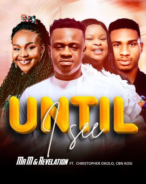 Mr M & Revelation comes through with another spirit song 'Until I See'. The song features Christopher Okolo & a protege of the team CBN Kosi.