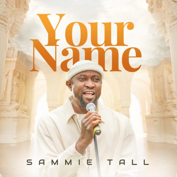 Gospel musician, Pianist and Choir director, Sammie Tall has released a brand new single titled “Your Name”.