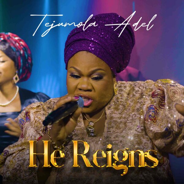 Amazing Boston Massachusetts based, Nigerian gospel songstress, Tejumola Adel unleashes another beautiful new sound titled ‘He Reigns’