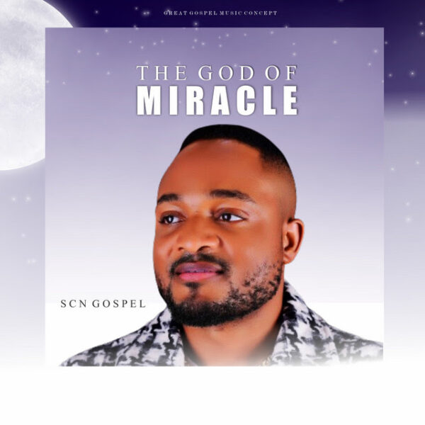 The God of Miracle By SCN Gospel