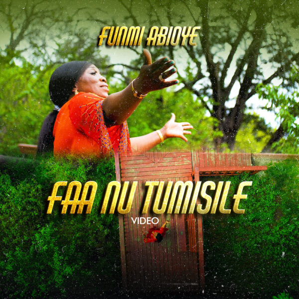 Faa Nu Tumisile By Funmi Abioye