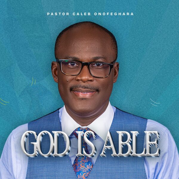 God Is Able By Pastor Caleb Onofeghara