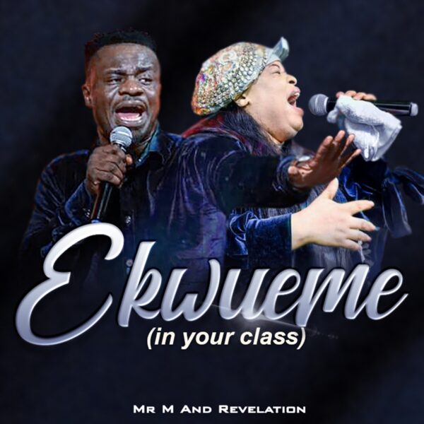 Ekwueme (In Your Class) By Mr M & Revelation