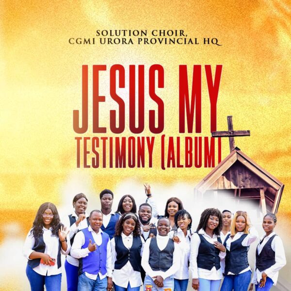 Jesus My Testimony By CGMi Solution Choir