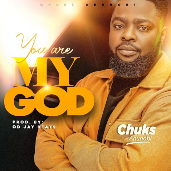 You are My God(Live) By Chuks Anunobi