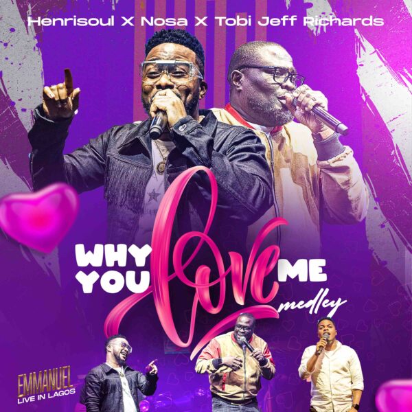 [Music] Why You Love Me By Henrisoul  With Nosa & Tobi Jeff Richards