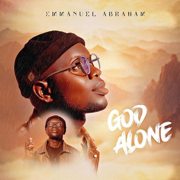 God Alone By Minister Emmanuel Abraham