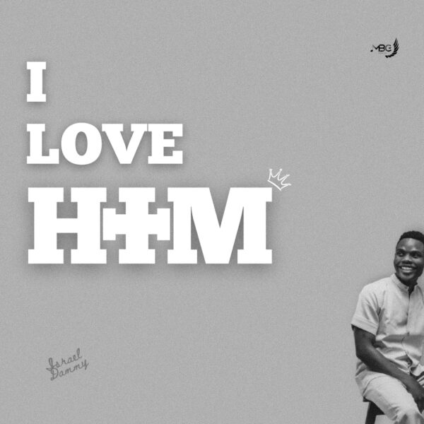 I Love Him By Israel Dammy