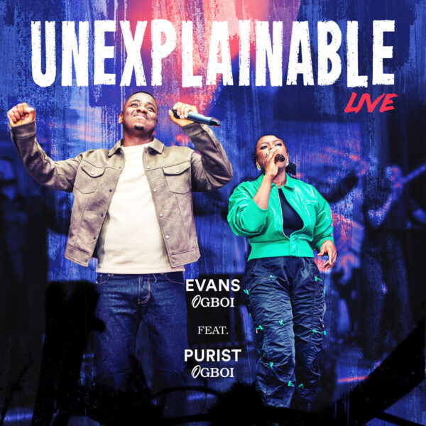 Unexplainable (Live) By Evans & Purist Ogboi