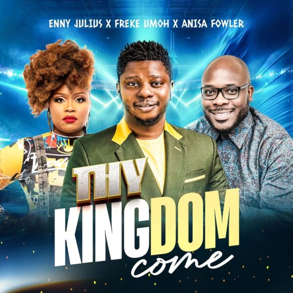Thy Kingdom Come By Enny Julius ft. Freke Umoh