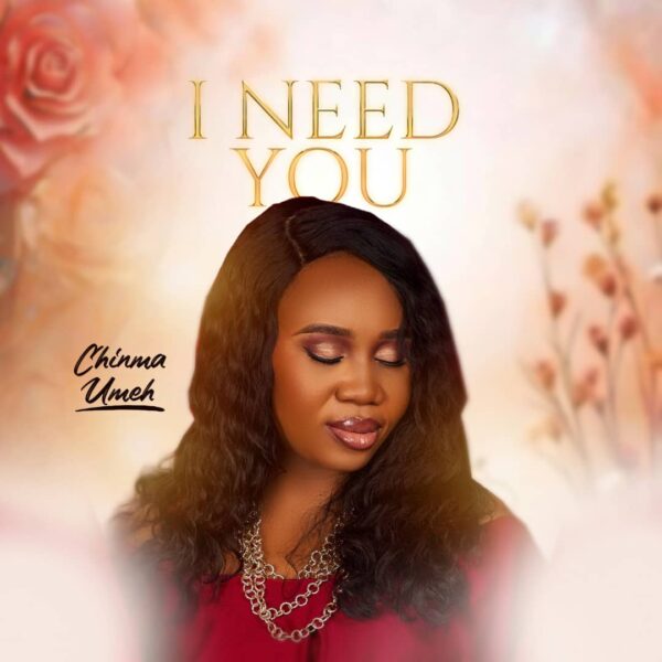  I Need You By Chinma Umeh 