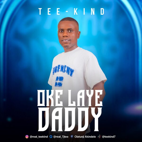 Oke Laye Daddy By Tee-Kind