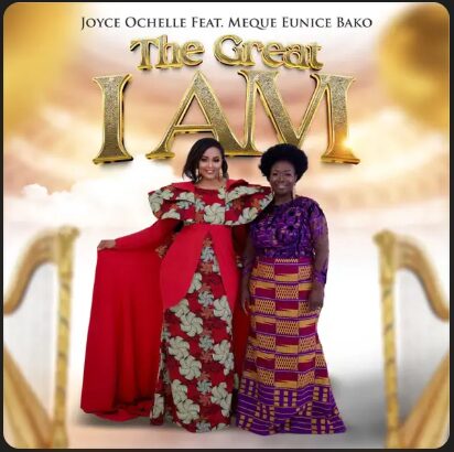 The Great I am By Joyce Ochelle Ft. Meque Eunice Bako